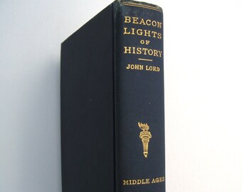 Beacon Lights of History, Vol II, The Middle Ages, 1883, by John Lord