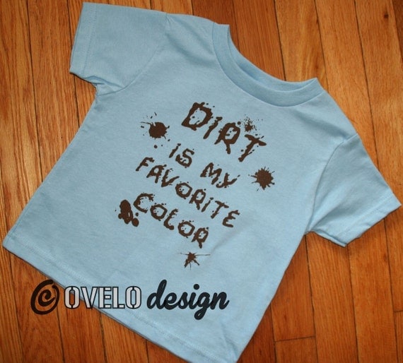 dirt is my favorite color shirt