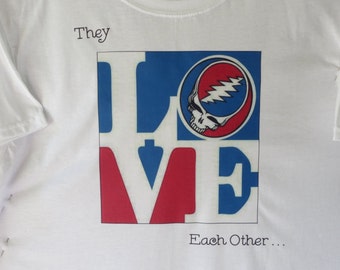 They LOVE Each Other Grateful Dead T-shirt