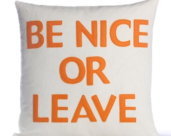 Decorative Pillow, Throw Pillow, "Be Nice Or Leave" Throw pillow, 16 inch pillow