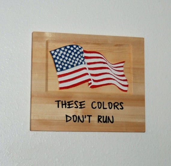These Colors don't run American flag hand painted wood