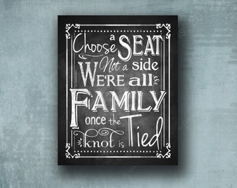Choose a seat not a side, we're all family once the knot is tied - PRINTED wedding sign - Rustic Rose collection - now in POSTER size