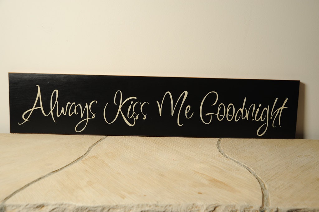 Always Kiss Me Goodnight Sign 120