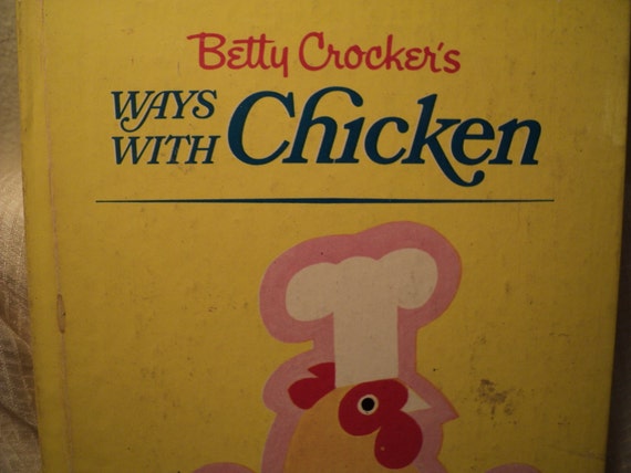 Vintage Betty Crocker Ways With Chicken By Pandasvintagecurios