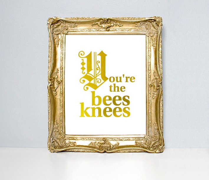 You're the bees knees old british sayings quote poster