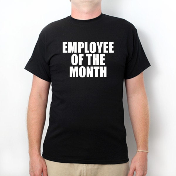 Employee Of The Month Tshirt Funny Office Humor Gift Tee