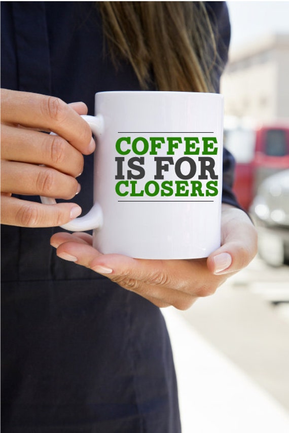 Coffee is For Closers 11oz Coffee Mug