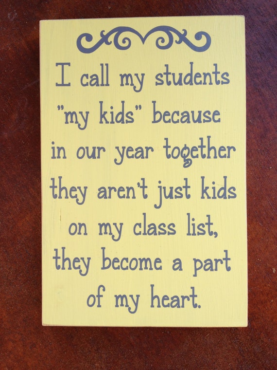 Customized I Call My Students My Kids Because They Become Part of My Heart Wood Sign - Great Teacher Gift