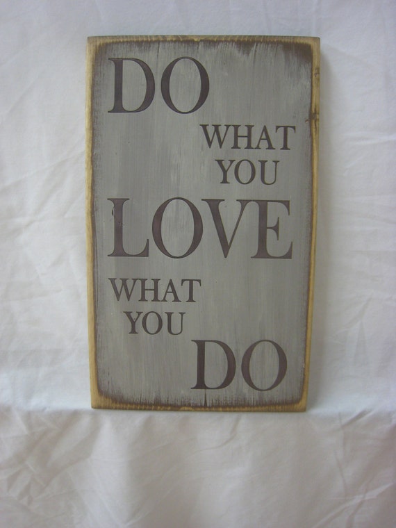 DO what you LOVE what you DO Sign by ExpressionsNmore on Etsy