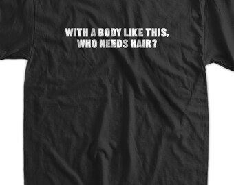 Gifts for Dad Fathers Day Bald Christmas Gift With A Body Like This Who Needs Hair Tee Shirt T Shirt Family Mens