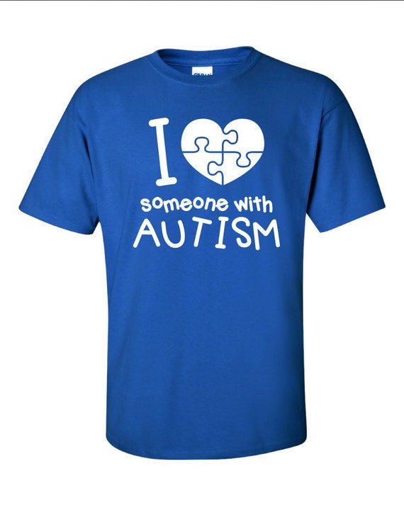 I Love Someone with Autism Autistic T-Shirt Tee Shirt by DickTees