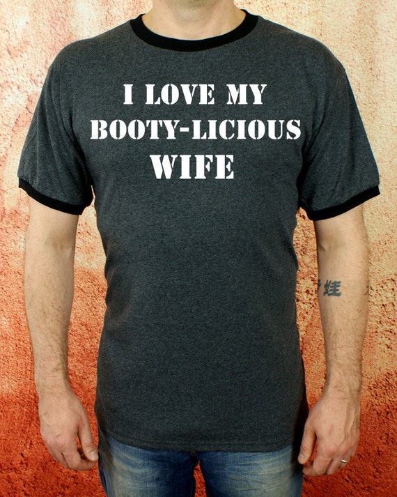 I Love My Booty Licious Wife Short Sleeve Tshirt Grey And 