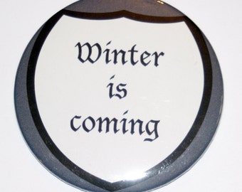 Winter is coming - Game of Thrones inspired pinback button
