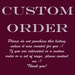 Custom Order - Details in Description