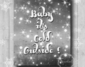 Christmas PRINT, Wall Print, Chalkboard Wall Art, Printable Art, BABY It's COLD Print, Instant Download, Snow Digital Print, Christmas Decor Il_170x135