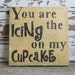 READY TO SHIP You are the Icing on my Cupcake, Orange Distressed Wooden Handpainted Square Sign Art