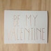 BE MY VALENTINE foil letterpress card