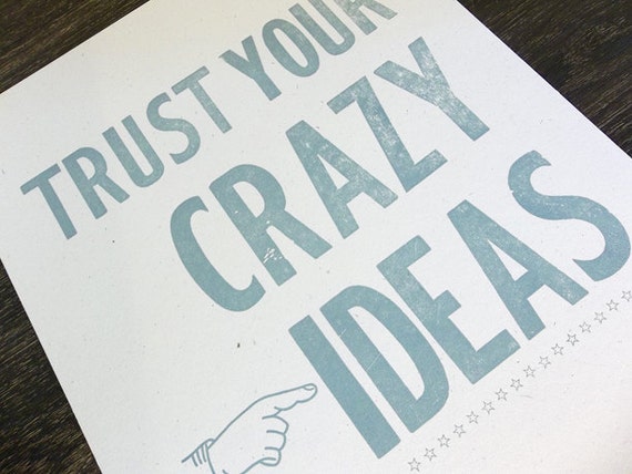 Trust Your Crazy Ideas Letterpress Print