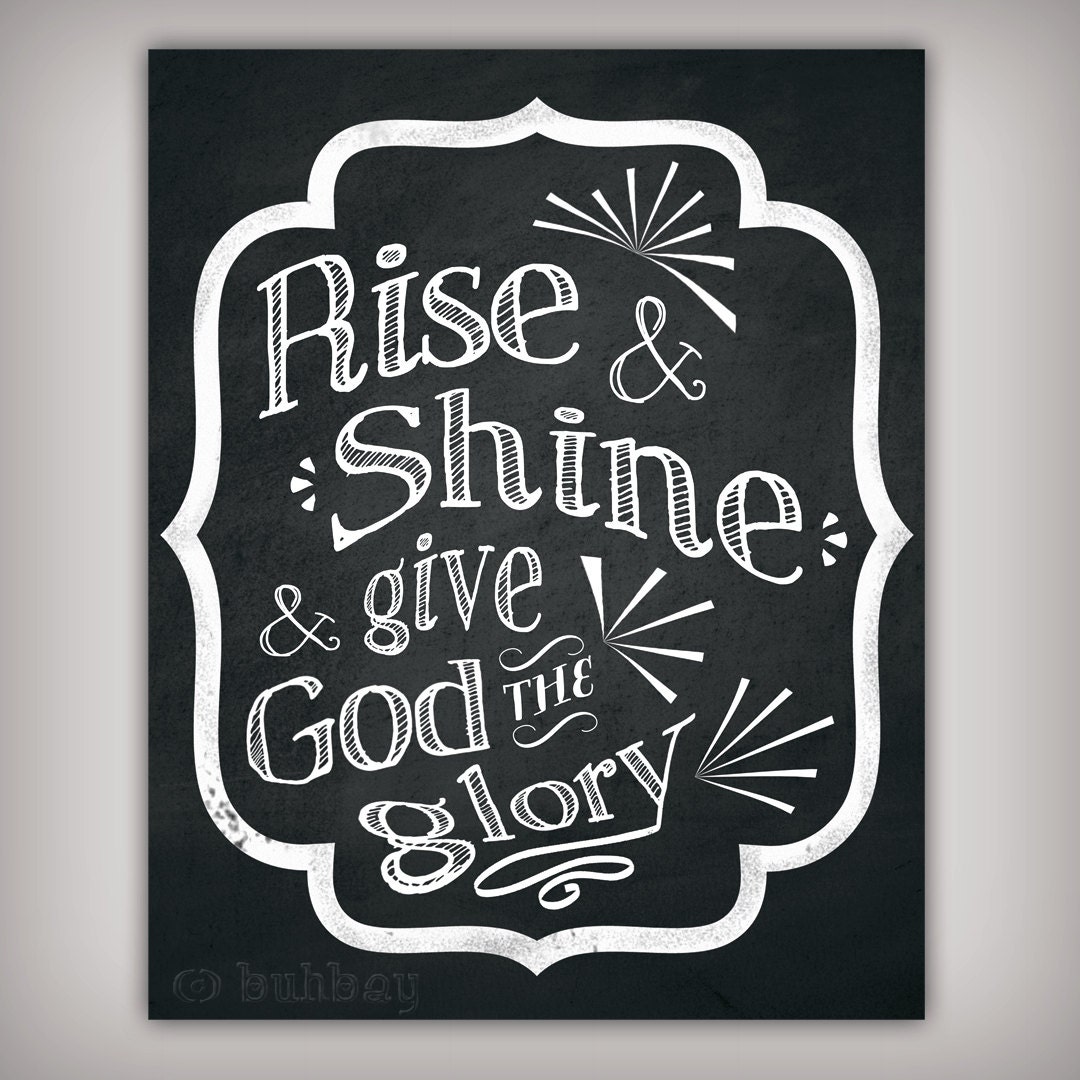 Rise And Shine And Give God The Glory Art Print 8x10 5x7   Il Fullxfull.481155791 M37i 