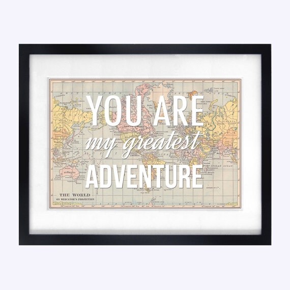 You Are My Greatest Adventure World Map Poster by oflifeandlemons