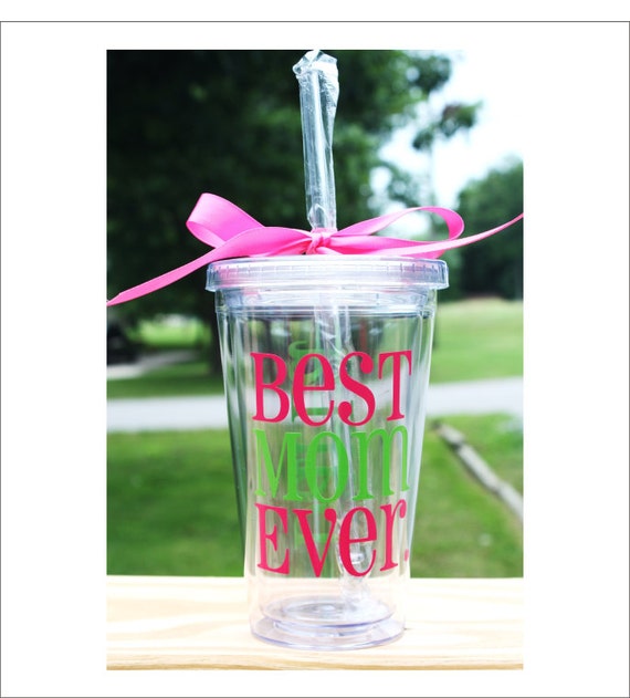 Best Mom Ever Acrylic 16oz Tumbler with Lid and Straw Mom