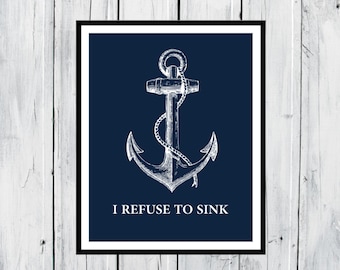 Nautical Decor - I Refuse to Sink - Dorm Decor - Motivational Quote