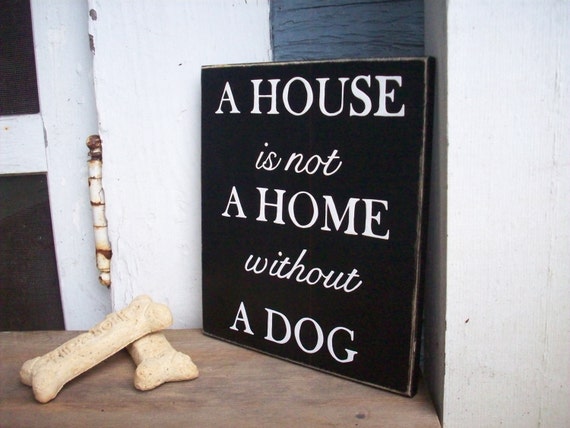 a house is not a home without a dog pillow