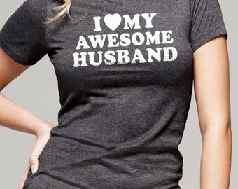Husband Gift I Love My Awesome Husband Womens T shirt Wife Shirt, Mother Day Gift Wedding Gift Anniversary Wife Gift