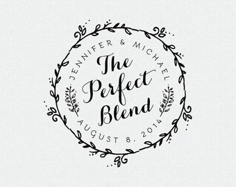 Personalized Wedding Stamp with Wreath, The Perfect Blend, Personalized Wedding Favor, Stamp for Coffee or Tea Favors, Circle Stamp (T77)
