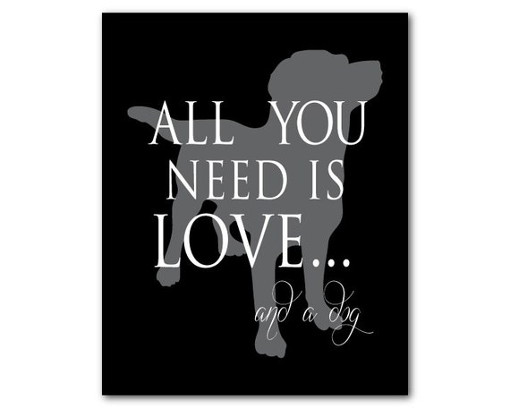 Download Items similar to All you need is love and a Dog - dog ...