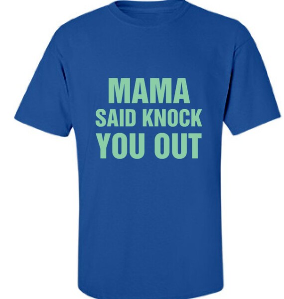 mama said knock you out