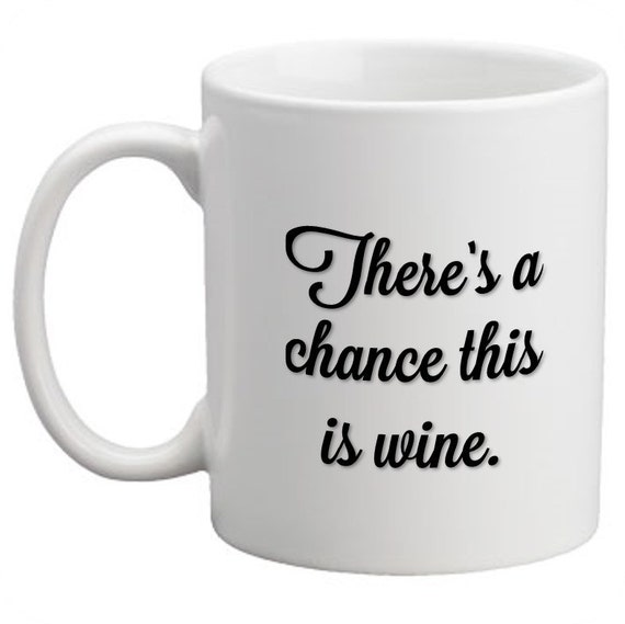 There's A Chance This Is Wine Coffee Mug - DECAL ONLY