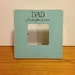 Dad ~ A daughters first love frame
