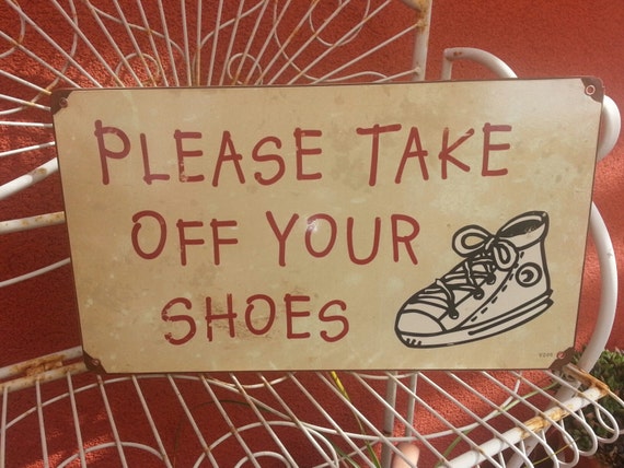 Please Take Off Your Shoes metal sign 8x14 Perfect