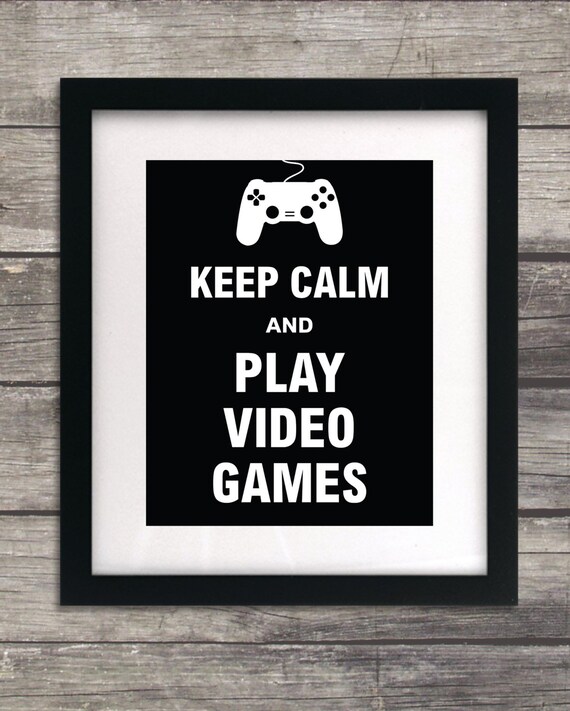 Keep Calm and Play Video Games Instant Download print sign
