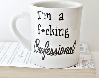 Funny Mug, coffee mug, tea cup, husband gift, ceramic mug, hand painted, gag gift, office, professional, boss mug, unique coffee mug, humor