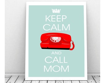 Keep Calm and Call Mom Poster, Digital Print, Instant Download, Keep Calm and Carry On Sign, Mom Print, Mothers Day, Keep Calm Mom