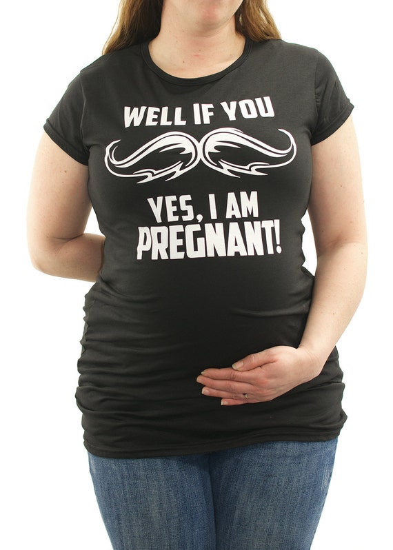if you mustache yes i'm pregnant Maternity T-Shirt
