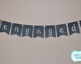 Chalkboard Style Engaged Banner / Wedding Sign Photo Prop Bridal Shower Decor Engagement Party Decoration - FILE to PRINT DIY