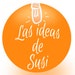Las Ideas de Susi