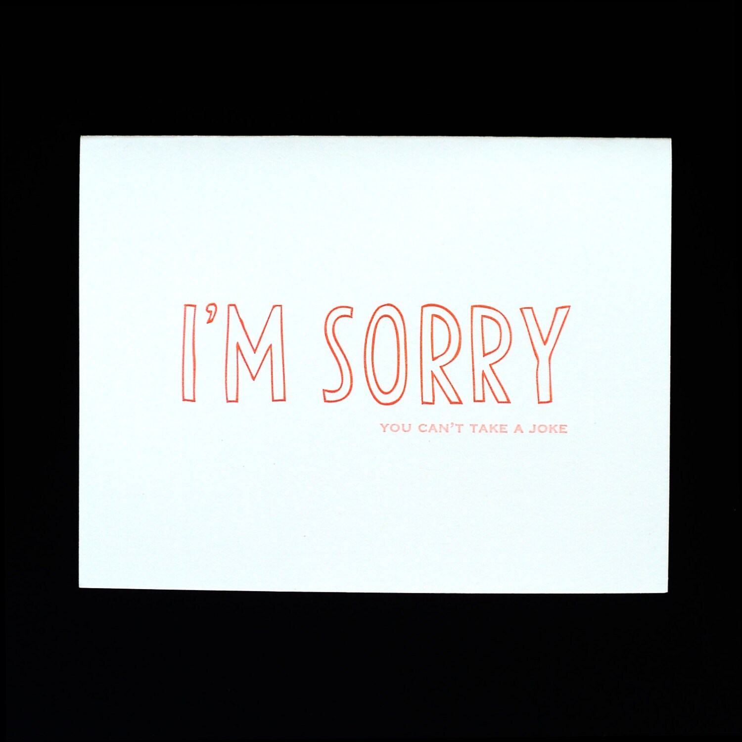 I'm Sorry You Can't Take A Joke letterpress card