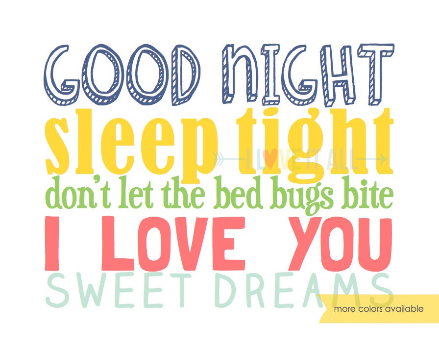 Good Night Sleep Tight Don't Let the Bedbugs Bite . I Love