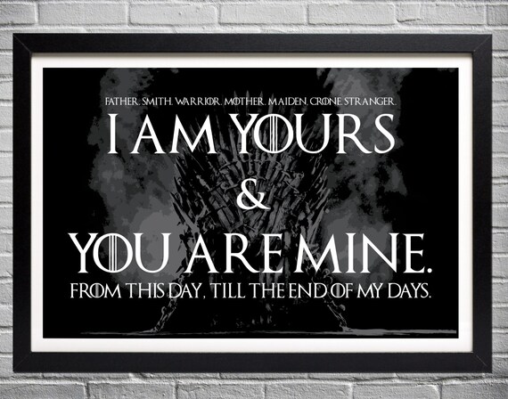 Game of Thrones Wedding Vows I am yours and you are mine