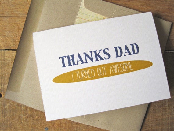 Fathers Day Card Thanks Dad I Turned Out By Pagefiftyfive