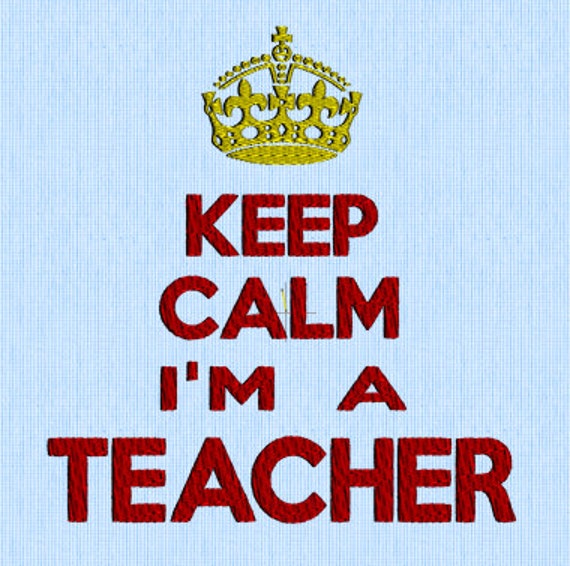 Keep Calm I'm A Teacher Embroidery Design