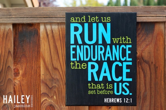 And Let Us Run With Endurance The Race That Is Set Before Us