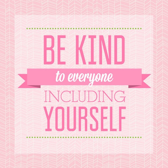 Items similar to Be Kind To Everyone, Including Yourself ...