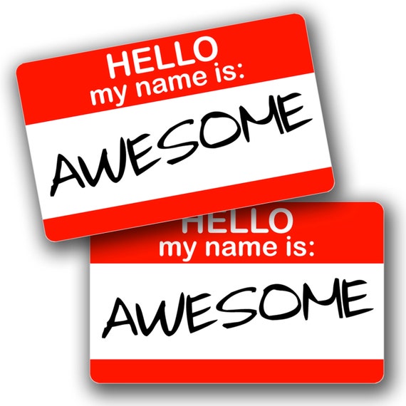 Hello My Name Is Awesome Sticker Graphic Funny Decal Graphic