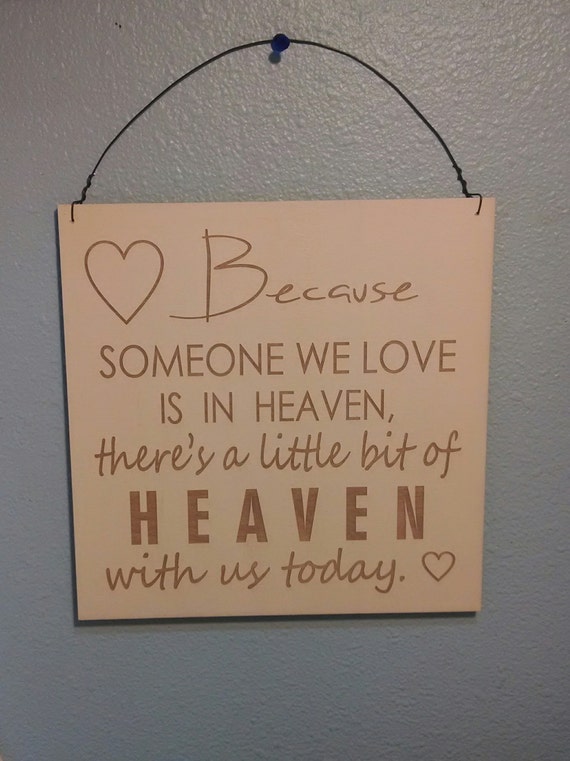 Sign Because someone we love is in Heaven Sign