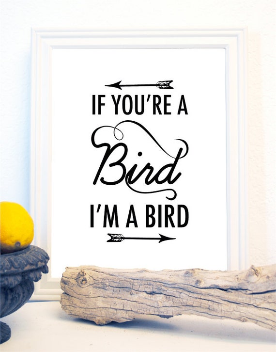 Items similar to if you re a bird i m a bird the notebook print on etsy